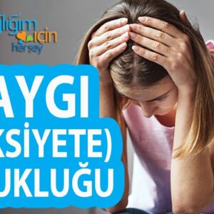 Kaygı Neden Olur? Kaygı Neden Olur?